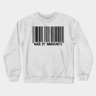 made by immigrants Crewneck Sweatshirt